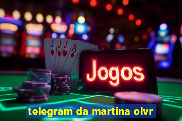 telegram da martina olvr